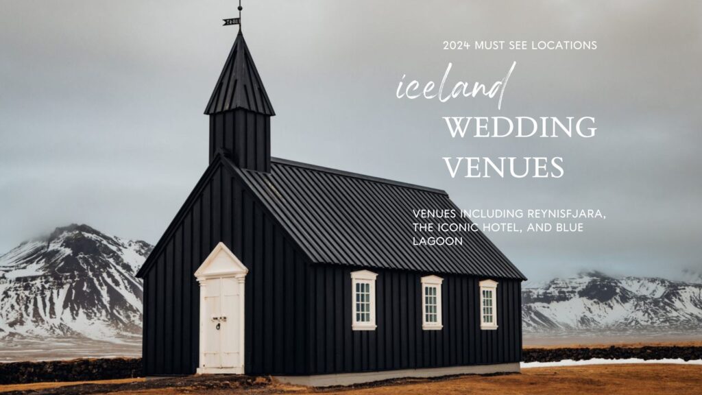 The 2023 MUST see Iceland Wedding Venues including Reynisfjara, the iconic Hotel Budir IE Black Church adjacent, and Blue Lagoon.