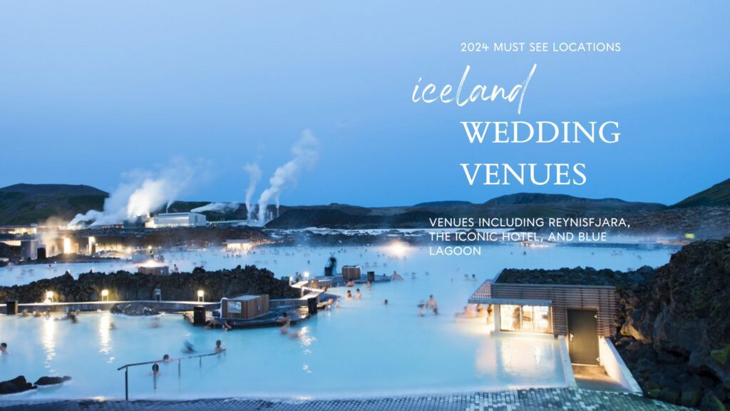 The 2023 MUST see Iceland Wedding Venues including Reynisfjara, the iconic Hotel Budir IE Black Church adjacent, and Blue Lagoon.