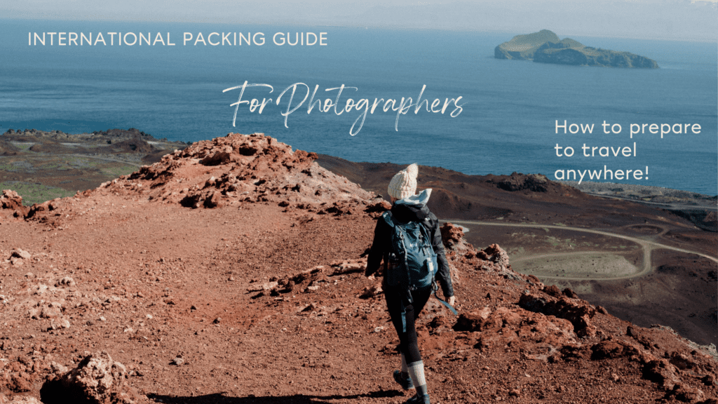 International Packing Guide for Photographers, prepare to tavel anywhere!