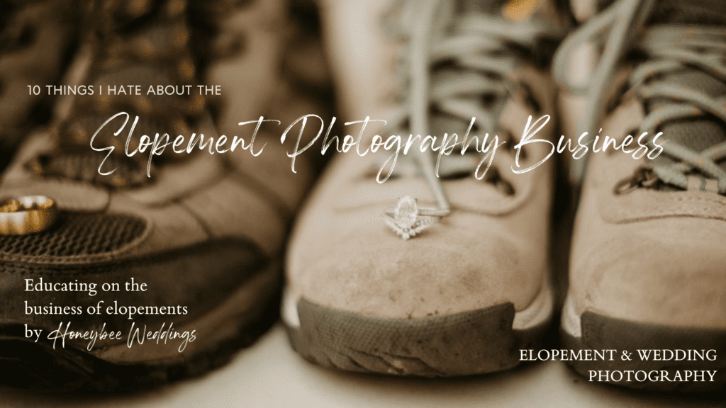 10 things I hate about the elopement photography business.