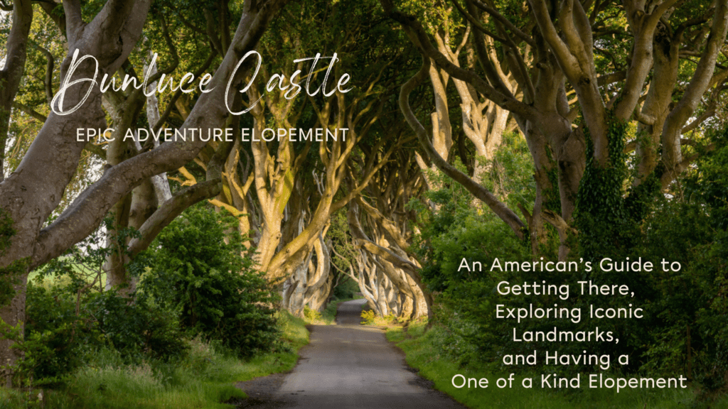 Dunluce Castle elopement, Explore the Dark Hedges.