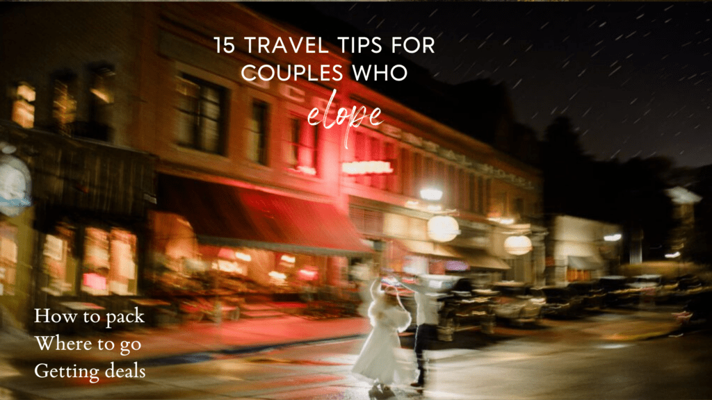 How to travel for an elopement - how to pack, where to go, getting deals.