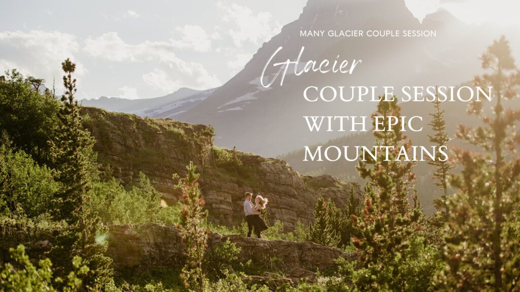 Glacier National Park engagement session in Many Glacier with big mountain views. 