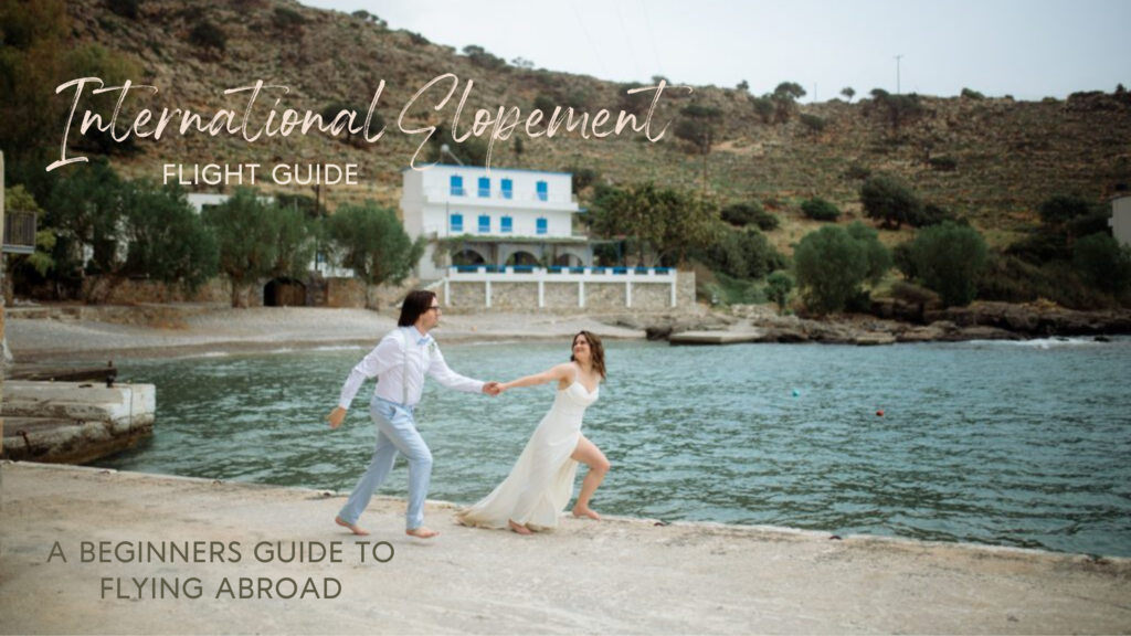 Prepare for an International Flight for your elopement! 