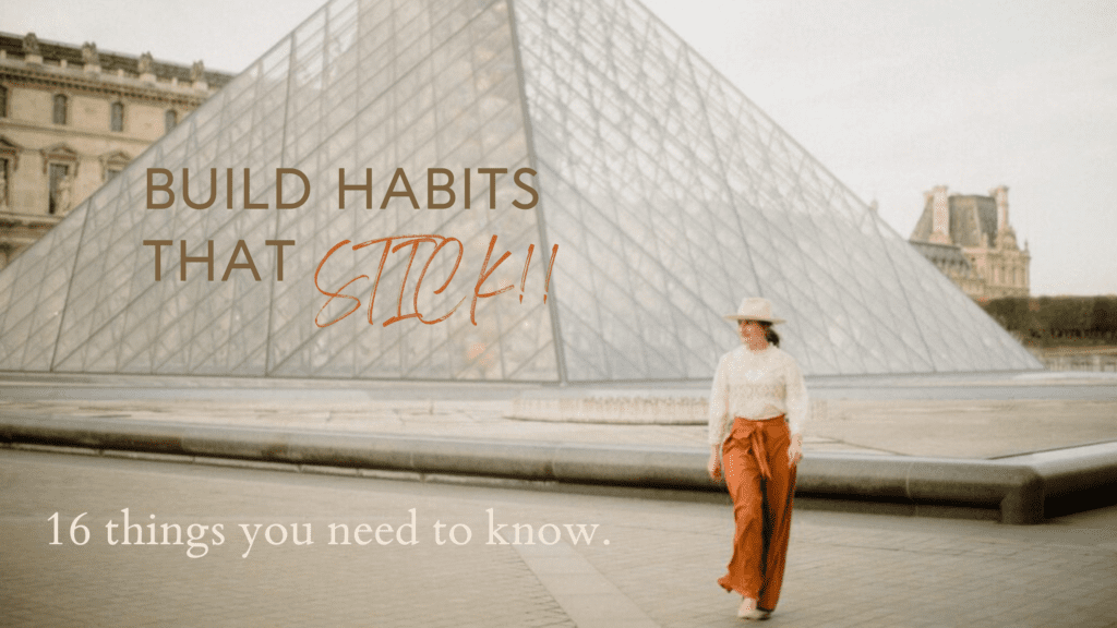 How to build habits that stick, 16 things you need to know.