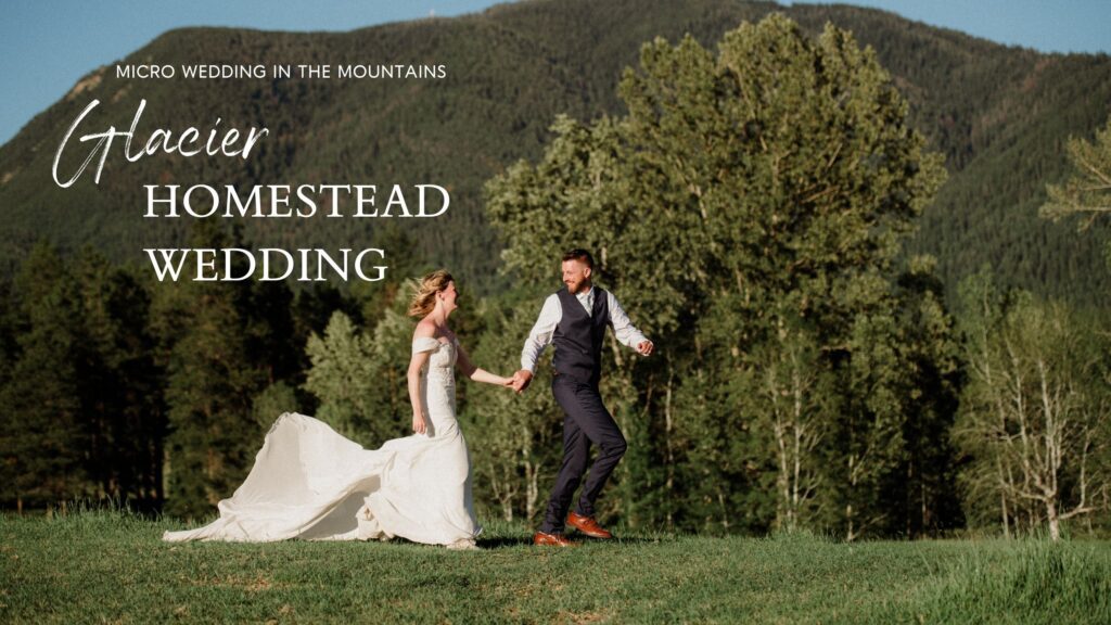 This sweet Glacier Homestead wedding features stunning Glacier National Park views, intimate moments, and heartfelt family celebrations. National park wedding.