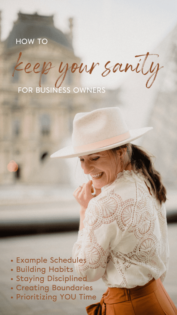 How to keep your sanity as a business owner. Text says: example schedules, building habits, staying disciplined, creating boundaries, prioritizing you time. Photo of photographer smiling to the side in orange loose fit pants and intricate white long sleeve shirt.