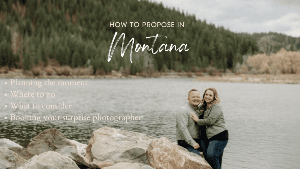 How to Propose in Montana includes planning the moment, where to go, what to consider, and booking your surprise photographer. Couple on a lake, smiling while enagaged. 