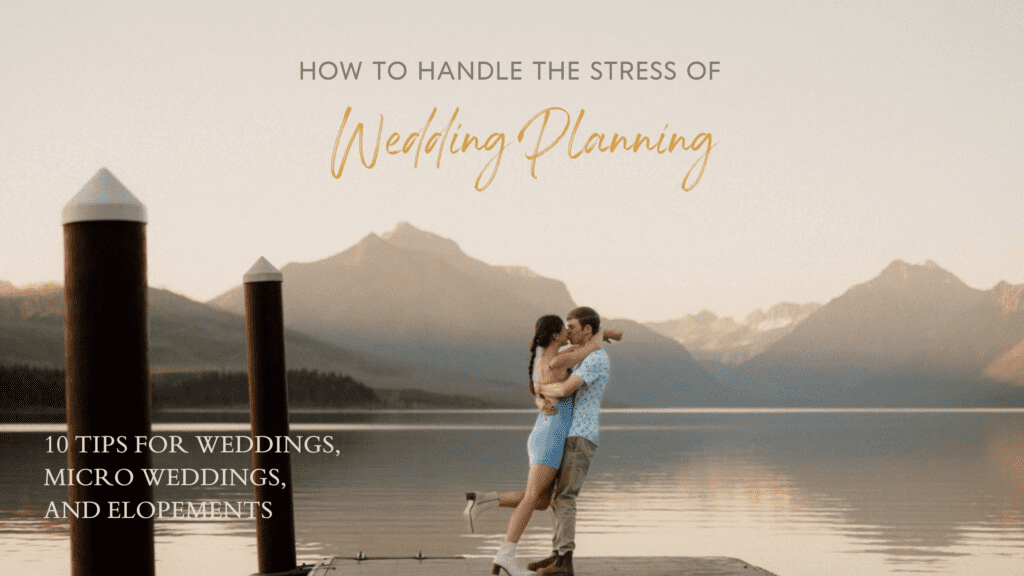 Deal with Wedding Stress, man and woman kissing on a dock. 10 tips for weddings, micro weddings, and elopements.