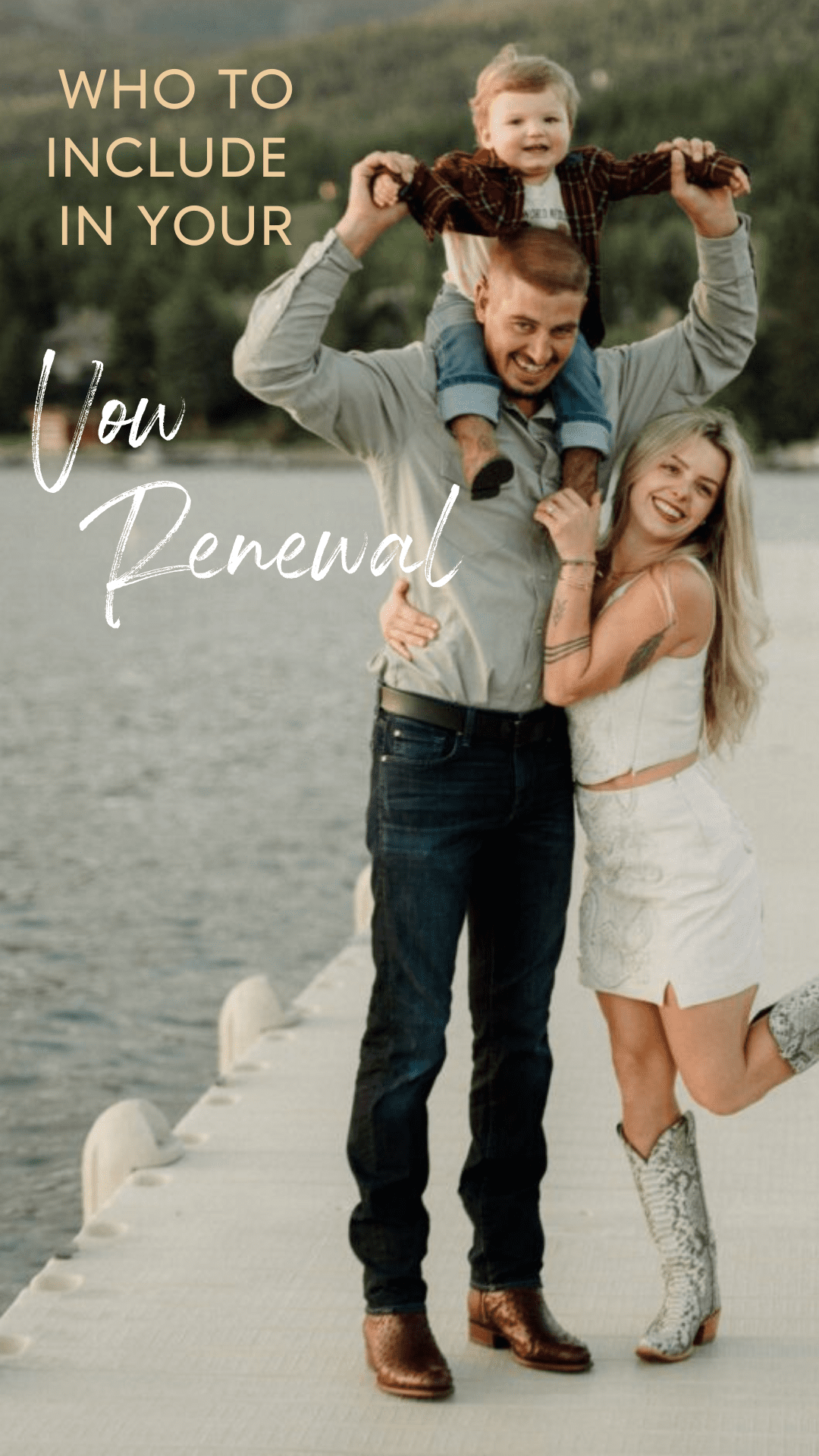 Everything you need to know about vow renewals and who to include. Man with child on his shoulder and woman holding on to them both from the side. On a pier.