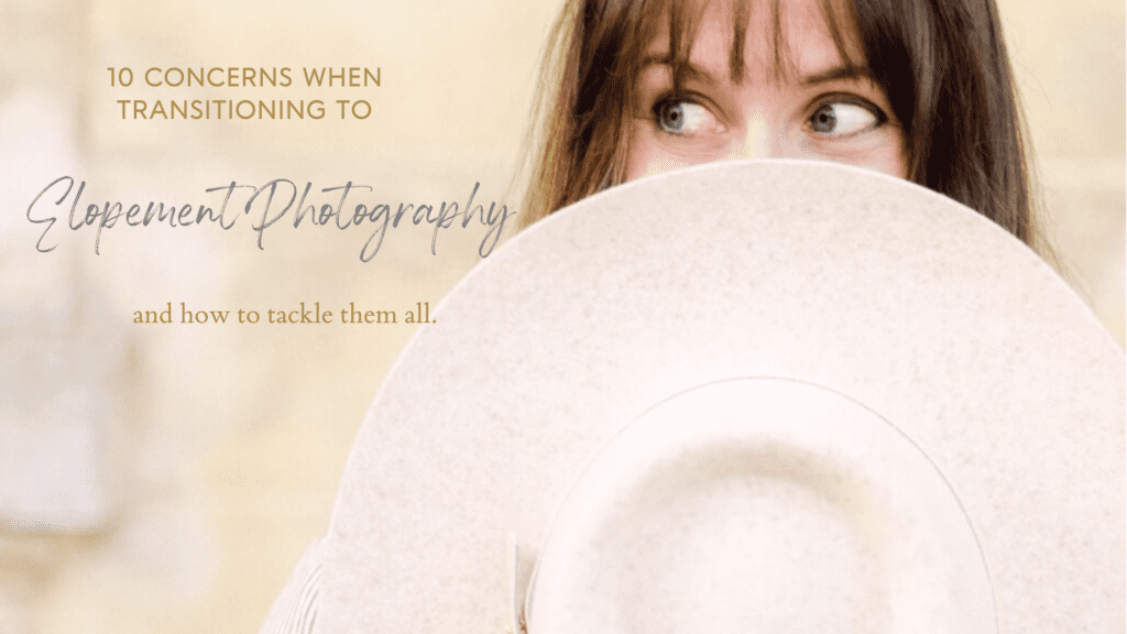 Calling all wedding photographers! If you are ready to make the shift to elopement photography, check out 10 common concerns WITH solutions.