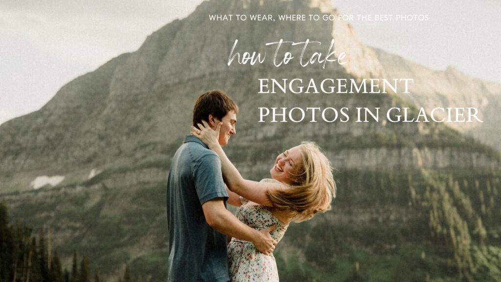 Wanna learn how to take engagement photos in Glacier? I GOTTCHU! What to wear, where to go for the best photos, and pro tips!