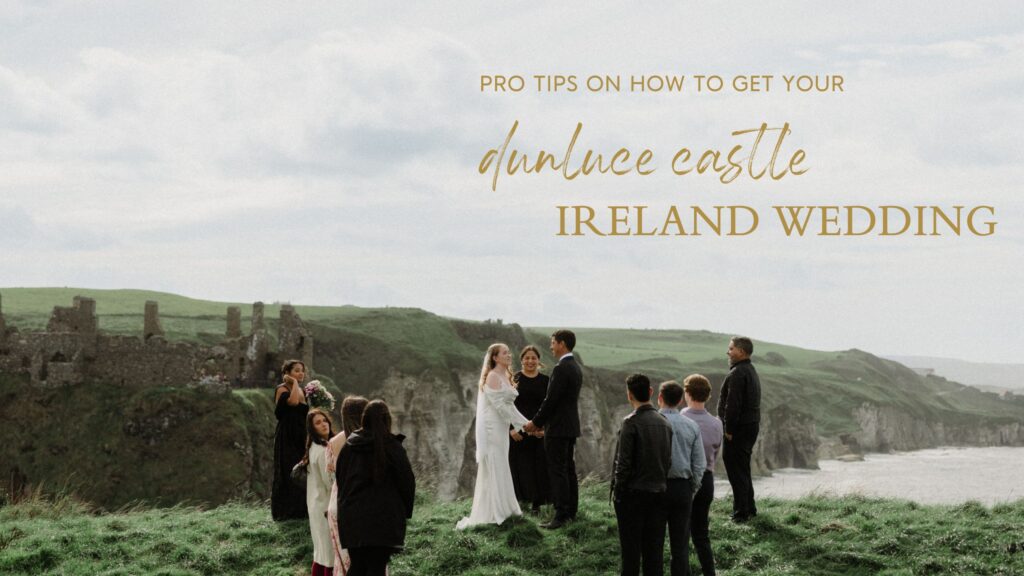Get pro tips for a dreamy Dunluce Castle Ireland wedding—how to apply for the permit, who to email, and plan the ultimate epic day.